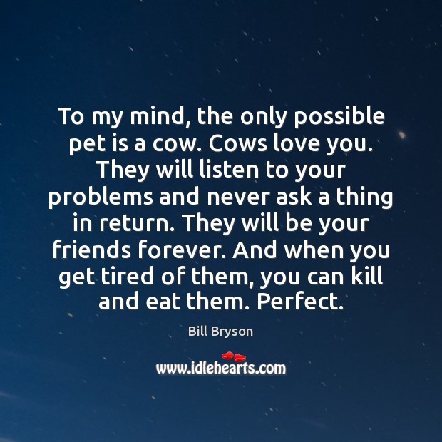 To my mind, the only possible pet is a cow. Cows love Image