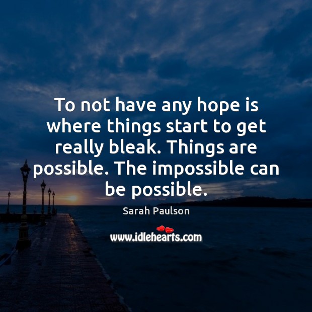 To not have any hope is where things start to get really Hope Quotes Image