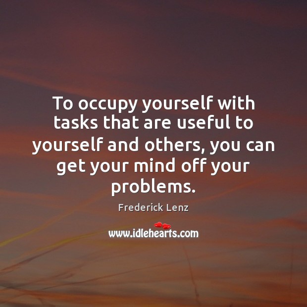 To occupy yourself with tasks that are useful to yourself and others, Image