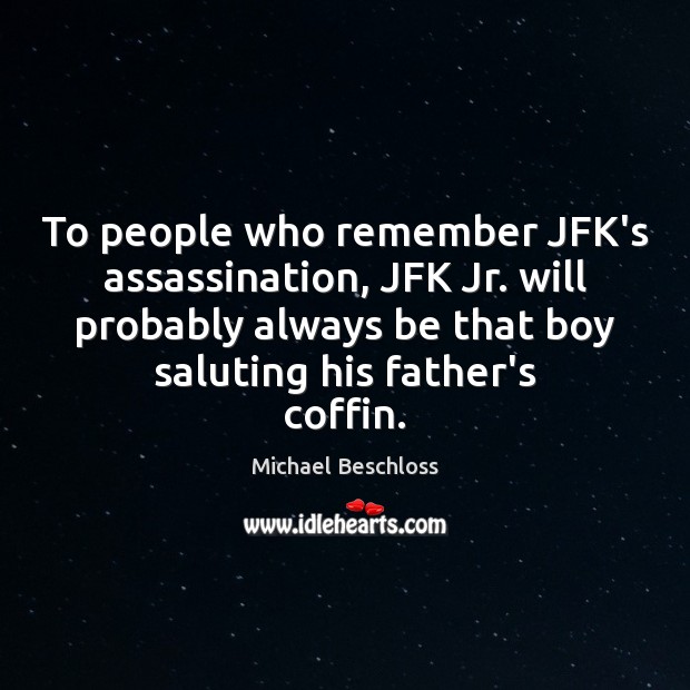 To people who remember JFK’s assassination, JFK Jr. will probably always be 