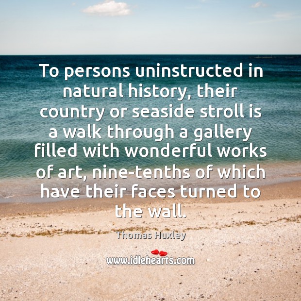 To persons uninstructed in natural history, their country or seaside stroll is Image
