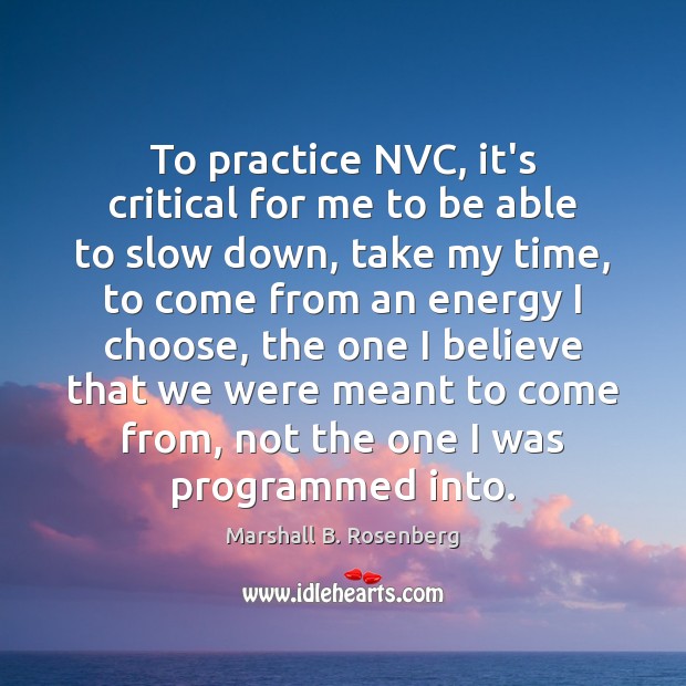 To practice NVC, it’s critical for me to be able to slow Image