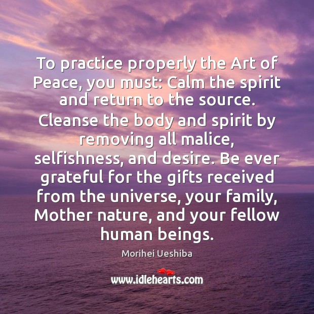 To practice properly the Art of Peace, you must: Calm the spirit Image