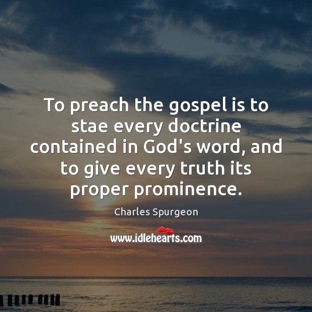 To preach the gospel is to stae every doctrine contained in God’s Image