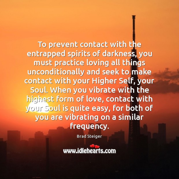 To prevent contact with the entrapped spirits of darkness, you must practice Soul Quotes Image