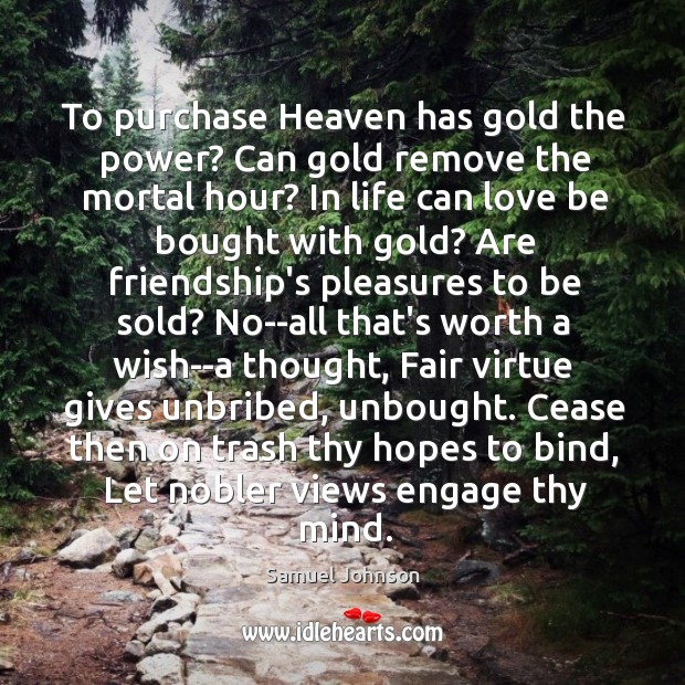 To purchase Heaven has gold the power? Can gold remove the mortal Image