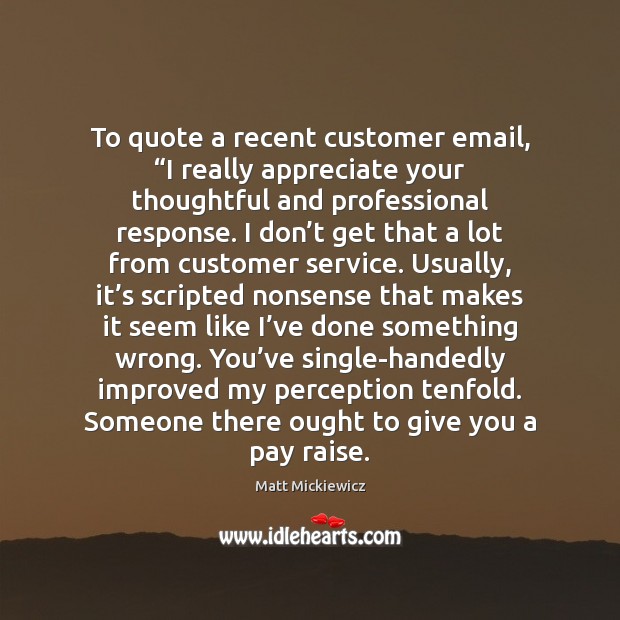 To quote a recent customer email, “I really appreciate your thoughtful and Image