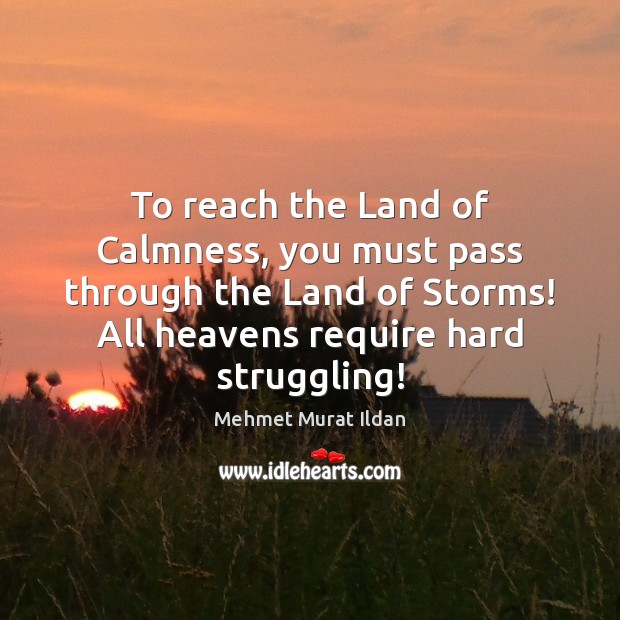 To reach the Land of Calmness, you must pass through the Land Struggle Quotes Image