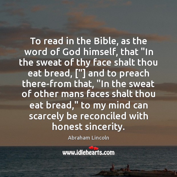 To read in the Bible, as the word of God himself, that “ Abraham Lincoln Picture Quote