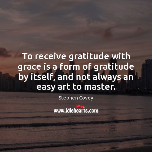 To receive gratitude with grace is a form of gratitude by itself, Image