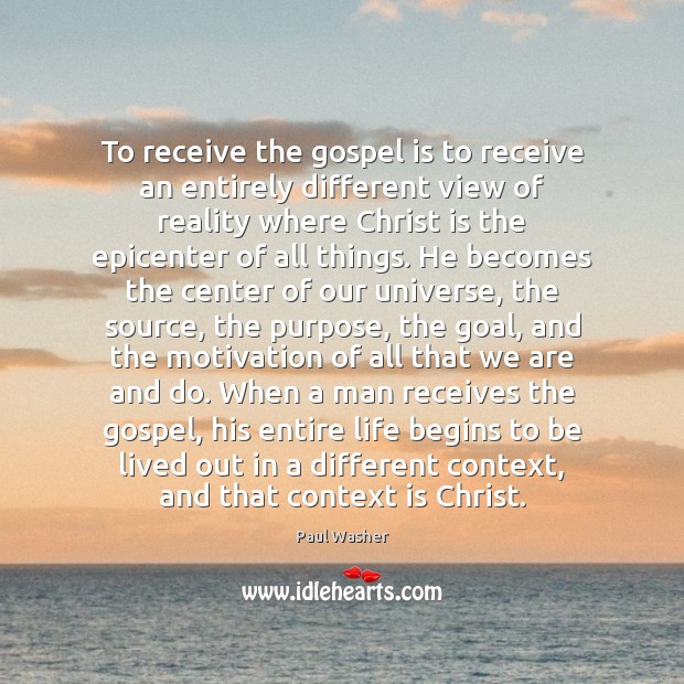 To receive the gospel is to receive an entirely different view of Image