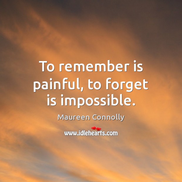 To remember is painful, to forget is impossible. Heart Touching Quotes Image