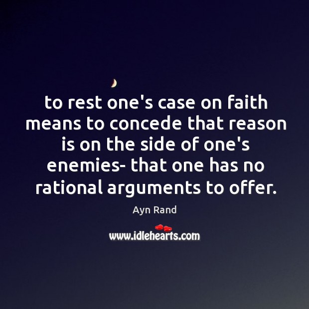 To rest one’s case on faith means to concede that reason is Image