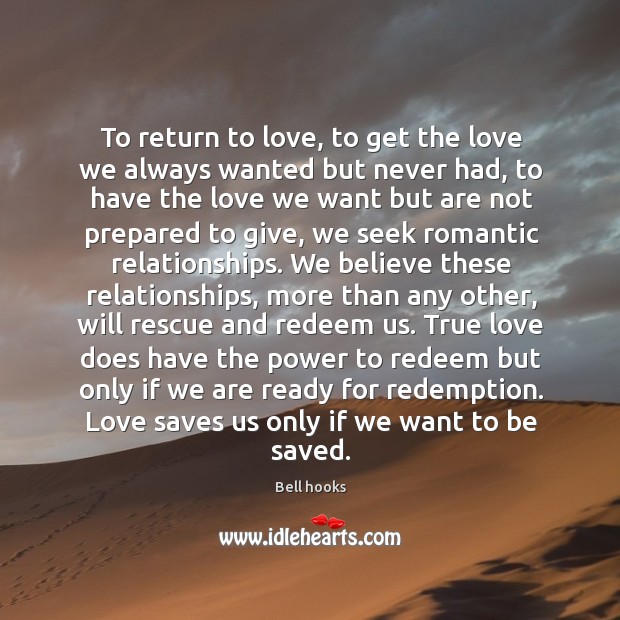 To return to love, to get the love we always wanted but True Love Quotes Image