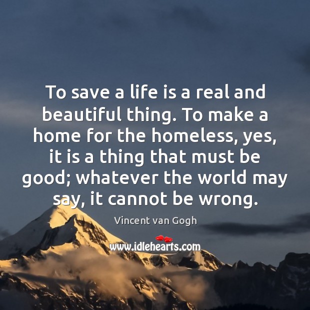 To save a life is a real and beautiful thing. To make Good Quotes Image