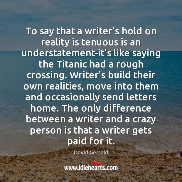 To say that a writer’s hold on reality is tenuous is an Image