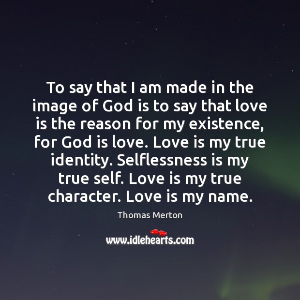 To say that I am made in the image of God is Thomas Merton Picture Quote