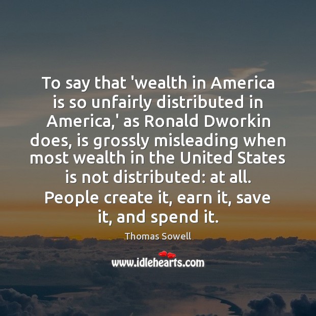 To say that ‘wealth in America is so unfairly distributed in America, Image