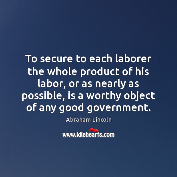 To secure to each laborer the whole product of his labor, or Image