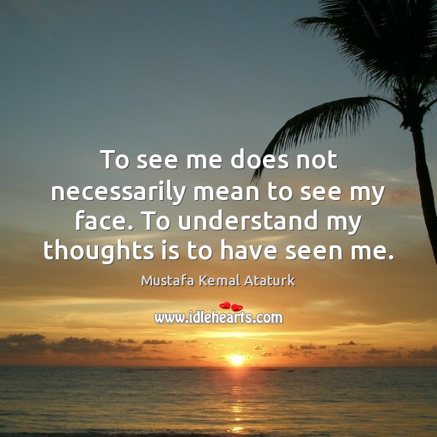 To see me does not necessarily mean to see my face. To Image