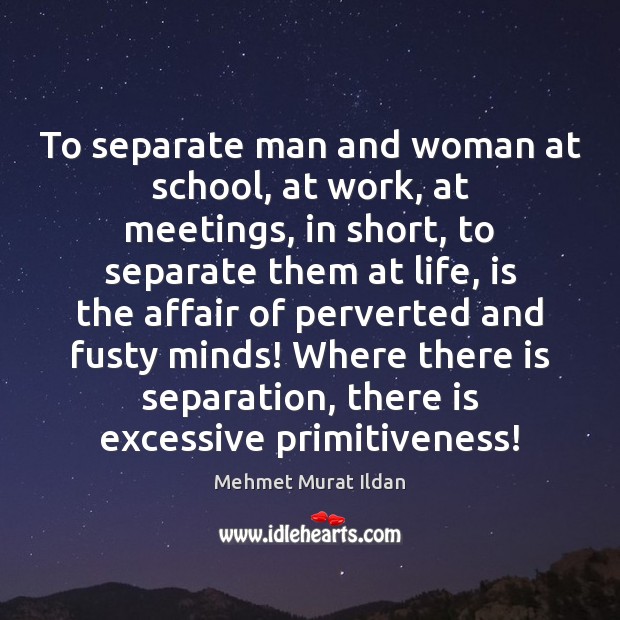 To separate man and woman at school, at work, at meetings, in Image
