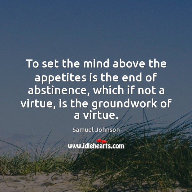 To set the mind above the appetites is the end of abstinence, Image