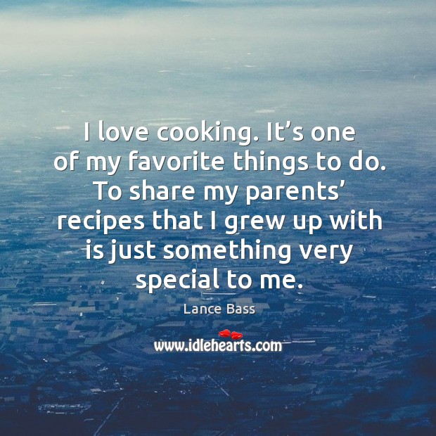 To share my parents’ recipes that I grew up with is just something very special to me. Image