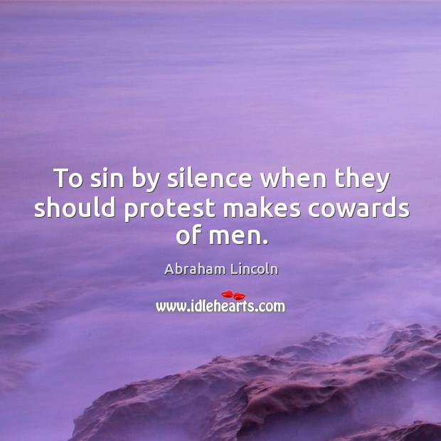To sin by silence when they should protest makes cowards of men. Image