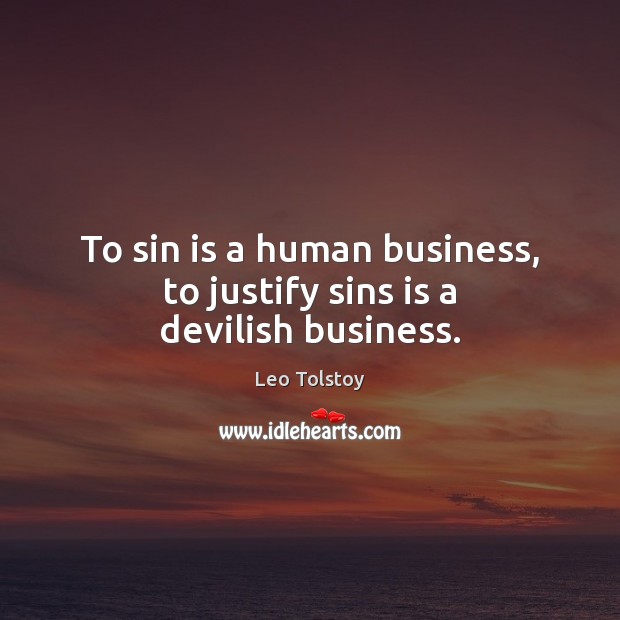 To sin is a human business, to justify sins is a devilish business. Image
