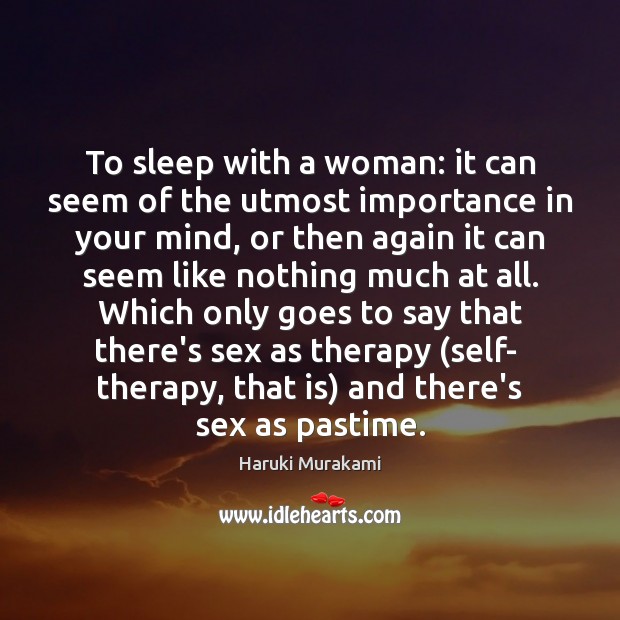 To sleep with a woman: it can seem of the utmost importance Image