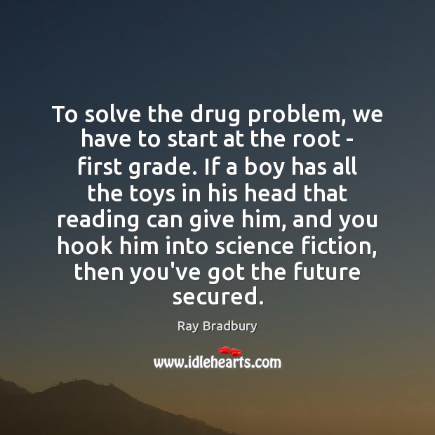 To solve the drug problem, we have to start at the root Image