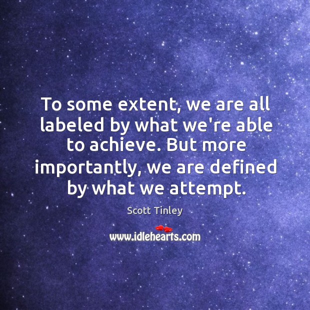To some extent, we are all labeled by what we’re able to Scott Tinley Picture Quote