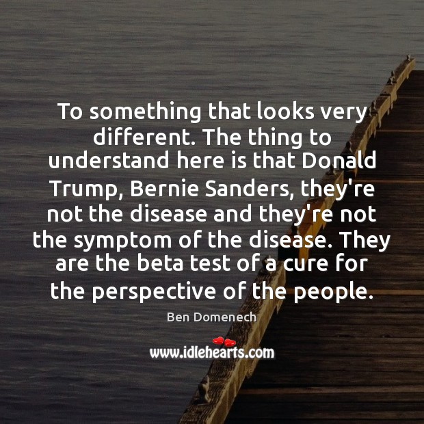 To something that looks very different. The thing to understand here is Ben Domenech Picture Quote