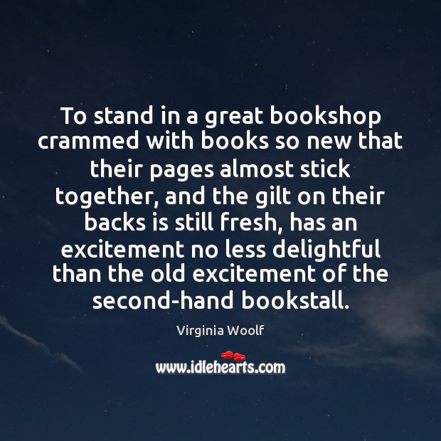 To stand in a great bookshop crammed with books so new that 