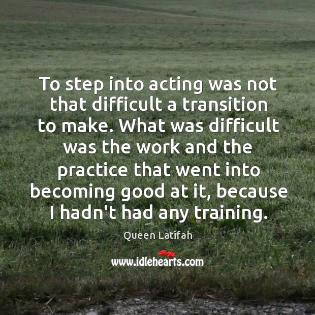 To step into acting was not that difficult a transition to make. Image