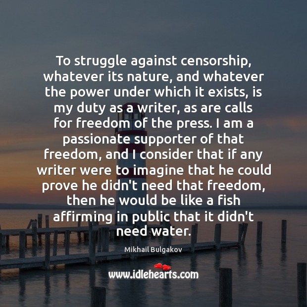 To struggle against censorship, whatever its nature, and whatever the power under Image