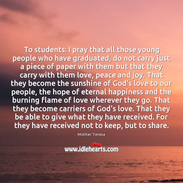 To students: I pray that all those young people who have graduated, Mother Teresa Picture Quote