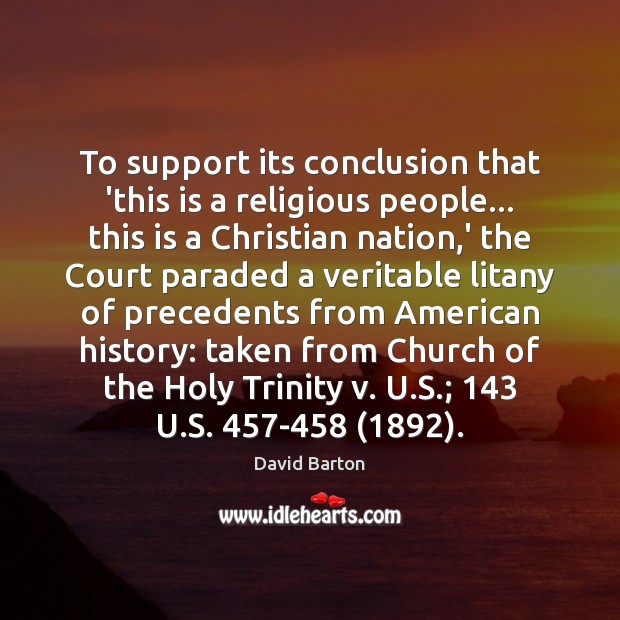 To support its conclusion that ‘this is a religious people… this is David Barton Picture Quote