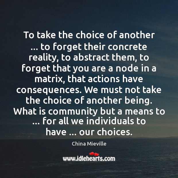 To take the choice of another … to forget their concrete reality, to Reality Quotes Image