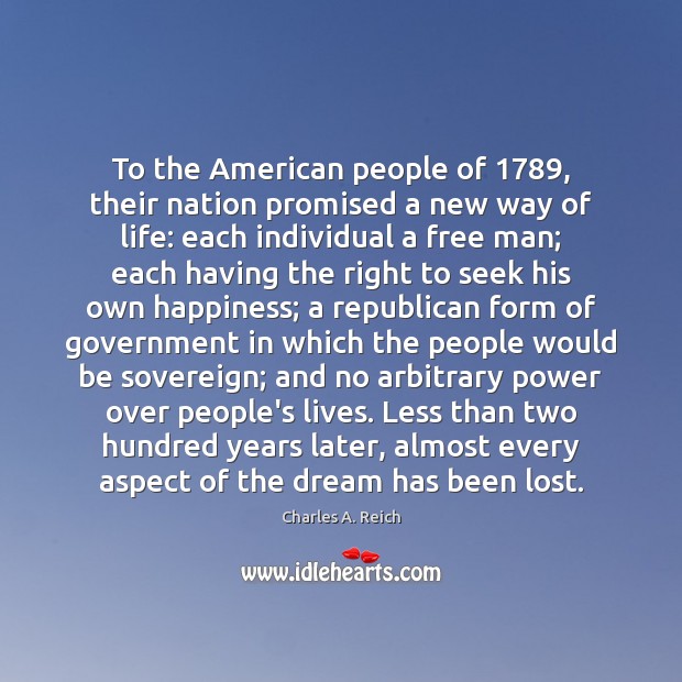 To the American people of 1789, their nation promised a new way of Charles A. Reich Picture Quote