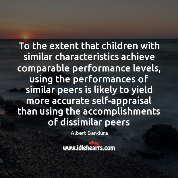 To the extent that children with similar characteristics achieve comparable performance levels, Image