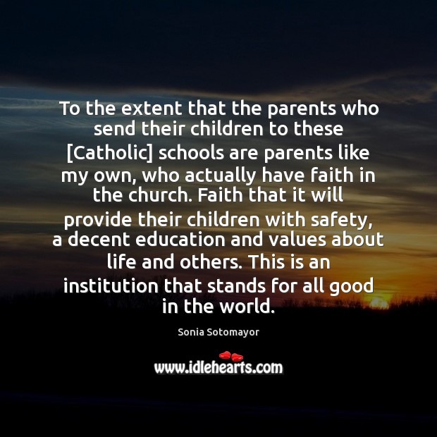 To the extent that the parents who send their children to these [ Image