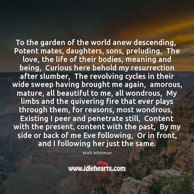 To the garden of the world anew descending,  Potent mates, daughters, sons, Image