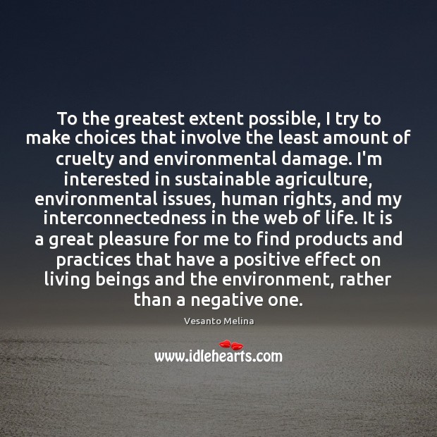 To the greatest extent possible, I try to make choices that involve Environment Quotes Image
