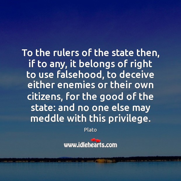 To the rulers of the state then, if to any, it belongs Plato Picture Quote