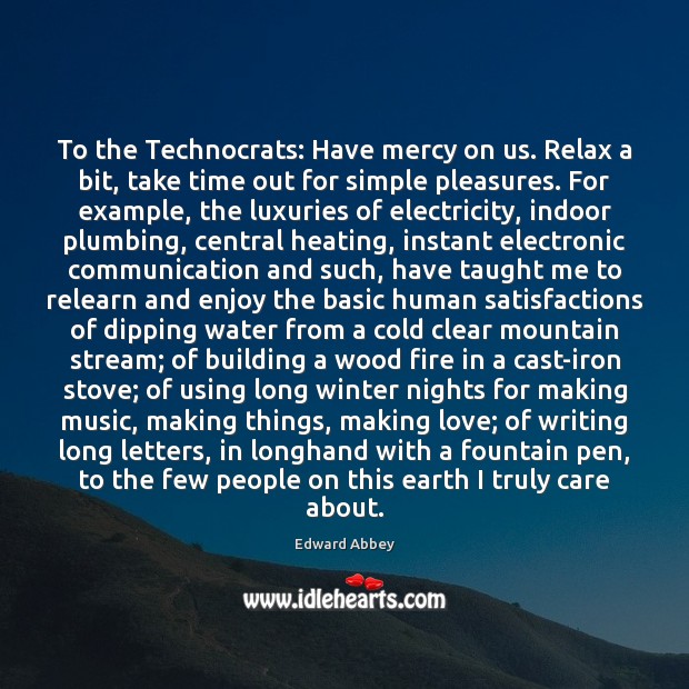 To the Technocrats: Have mercy on us. Relax a bit, take time Making Love Quotes Image