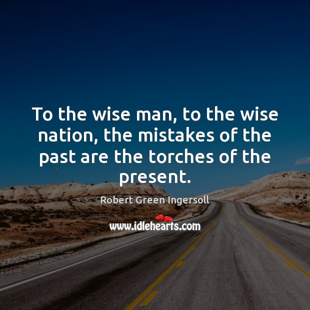 To the wise man, to the wise nation, the mistakes of the Wise Quotes Image