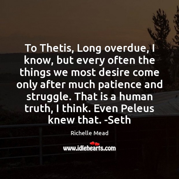 To Thetis, Long overdue, I know, but every often the things we Richelle Mead Picture Quote