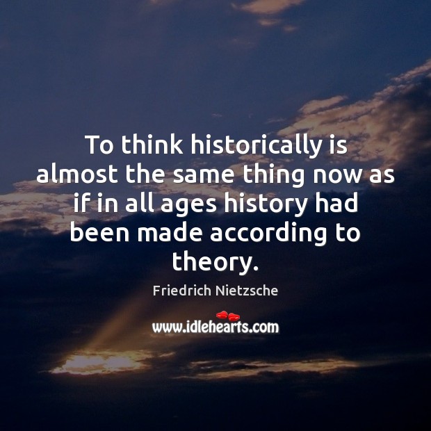 To think historically is almost the same thing now as if in Image