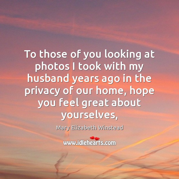 To those of you looking at photos I took with my husband Mary Elizabeth Winstead Picture Quote